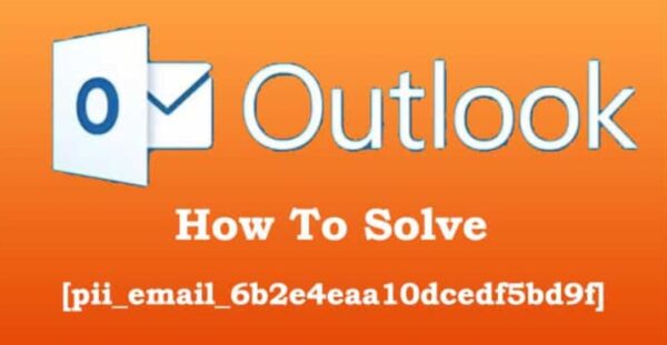 How To Solve [pii_email_6b2e4eaa10dcedf5bd9f] Error In Simple Steps ...